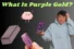 What Is Purple Gold? Is It Real or Fake? – A Definitive Guide!