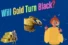 Will Gold Turn Black? 4 Reasons Why It Turns + Preventing Tips
